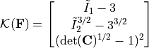 \mathcal{K}(\mathbf{F}) = \begin{bmatrix} \tilde{I}_1 - 3 \\ \tilde{I}_2^{3/2} - 3^{3/2} \\ (\det(\mathbf{C})^{1/2}-1)^{2} \end{bmatrix}